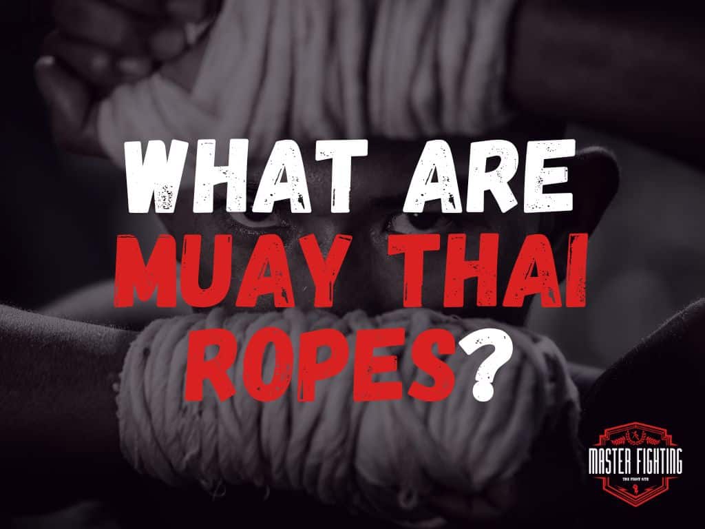 What Are Muay Thai Ropes